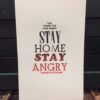 stay home stay angry